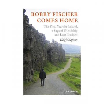 Carte, Bobby Fischer Comes Home: The Final Years in Iceland de la Chess Events Srl