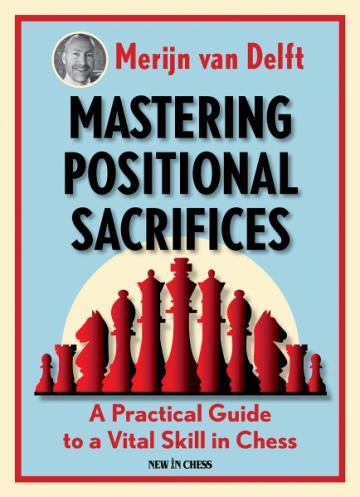 Carte, Mastering Positional Sacrifices - Merijn van Delft de la Chess Events Srl
