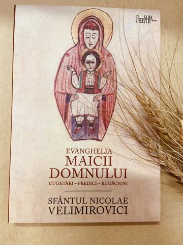 Carte Evanghelie Maica Domnului Sfantul Nicolae Velimirovici de la Candela Criscom Srl.
