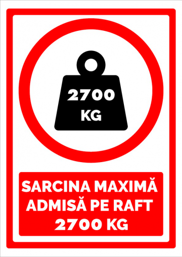 Indicator pentru sarcina maxima admisa pe raft 2700 kg de la Prevenirea Pentru Siguranta Ta G.i. Srl