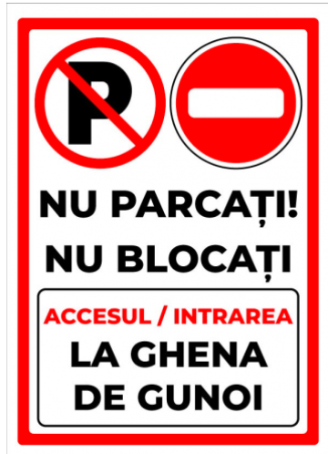 Indicator nu parcati accesul intrarea ghena de gunoi de la Prevenirea Pentru Siguranta Ta G.I. Srl