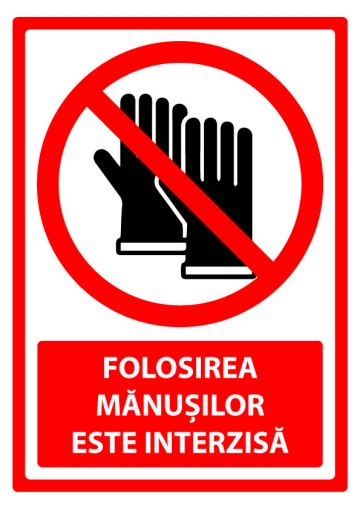 Indicator pentru folosirea manusilor este interzisa de la Prevenirea Pentru Siguranta Ta G.I. Srl