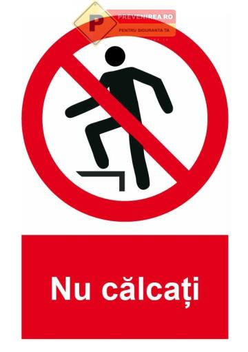 Indicatoare nu calcati de la Prevenirea Pentru Siguranta Ta G.I. Srl