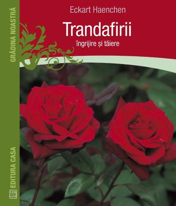 Carte, Trandafirii: ingrijire si taiere de la Cartea Ta - Servicii Editoriale (www.e-carteata.ro)