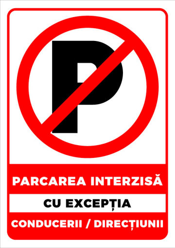 Indicator pentru parcare interzisa cu exceptia conduceri