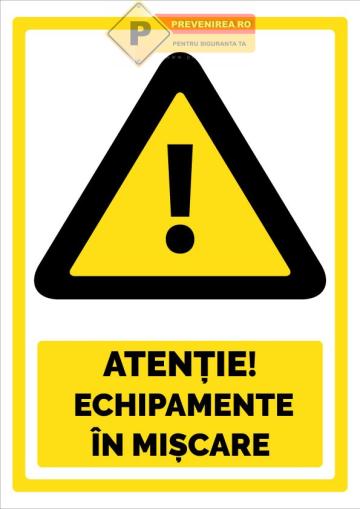 Indicator Atentie! Echipamente in miscare